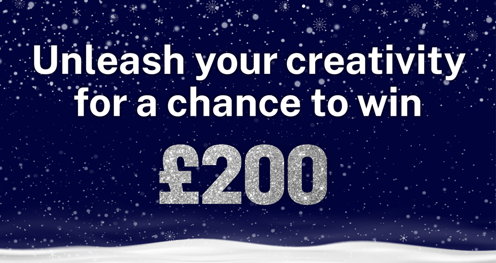 Unleash your creativity for a chance to win £200