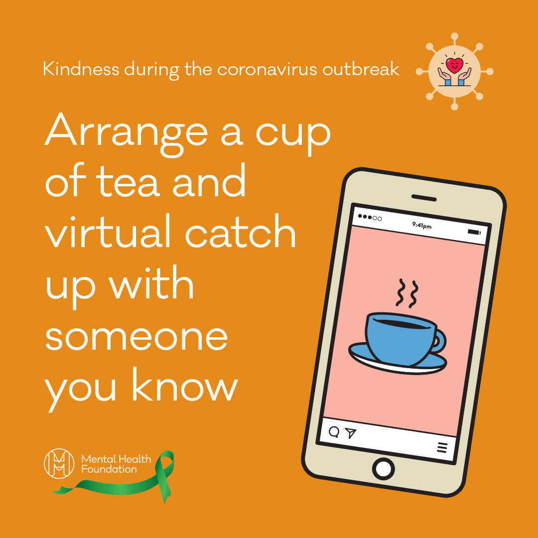 Arrange a cup of tea and virtual catch up with someone you know